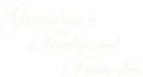 Grandma's Traditional Fruitcakes